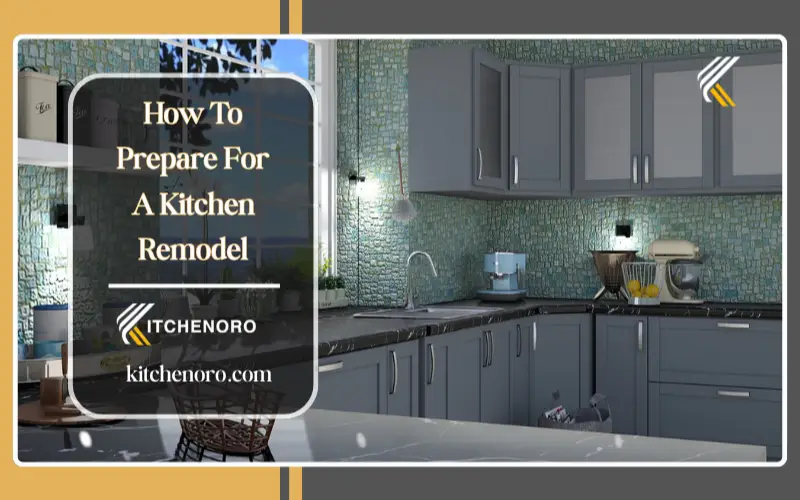How to prepare for a kitchen remodel with planning checklist, budgeting, and kitchen items packed before renovation