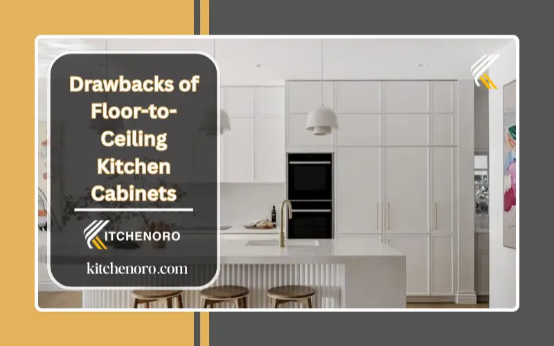 Drawbacks of Floor-to-Ceiling Kitchen Cabinets