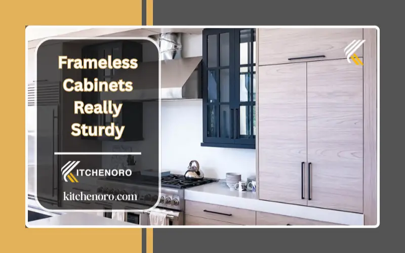 Frameless Cabinets Really Sturdy