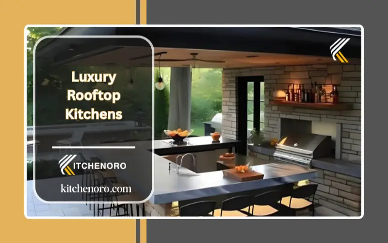 Top Luxury Rooftop Kitchens