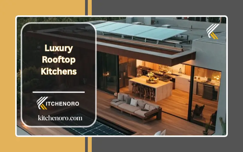 Key Elements of a Luxury Rooftop Kitchen