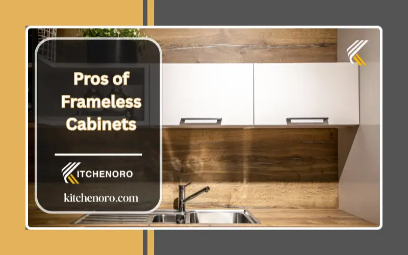 Pros of Frameless Cabinets