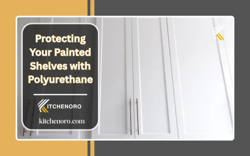 protect your kitchen cabinet with polyurethane