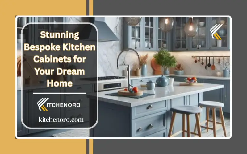Stunning Bespoke Kitchen Cabinets for Your Dream Home