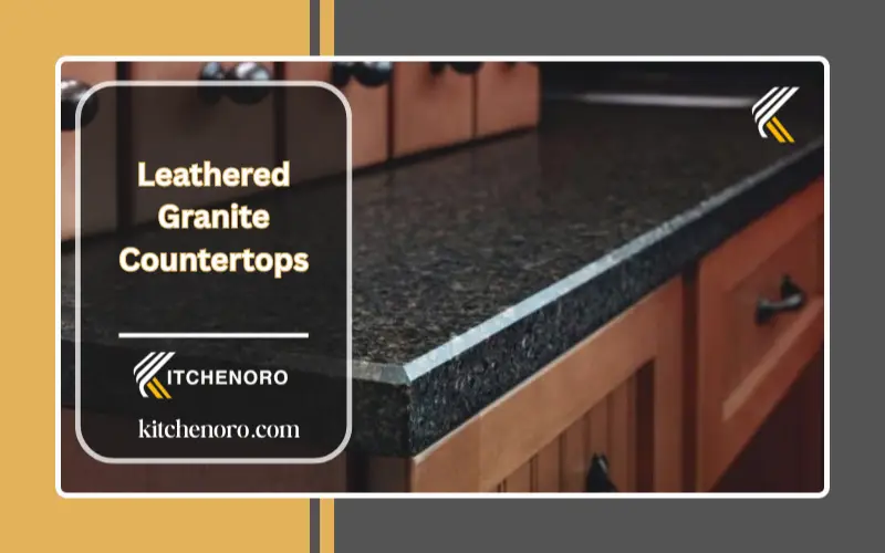 Leathered Granite Countertops