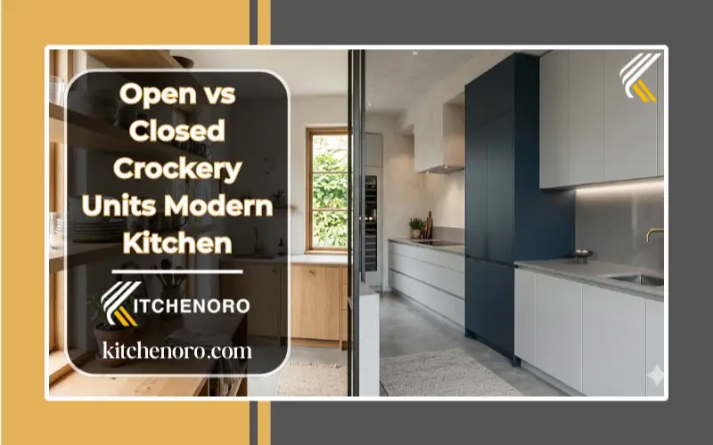 Open vs closed crockery units in a modern kitchen design