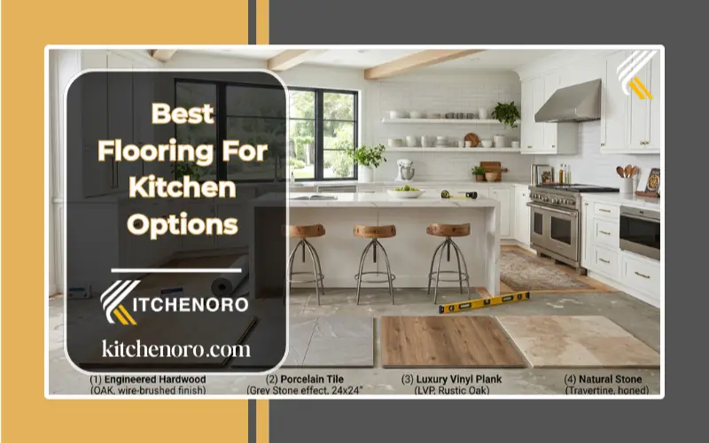 Best flooring for kitchen featuring luxury vinyl plank, porcelain tile, and hardwood flooring options