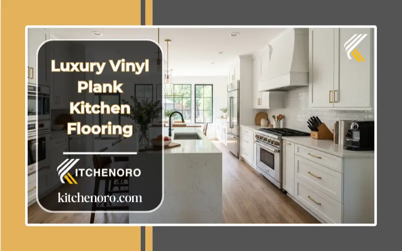  Luxury Vinyl Plank Kitchen Flooring: Complete Guide